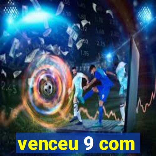 venceu 9 com